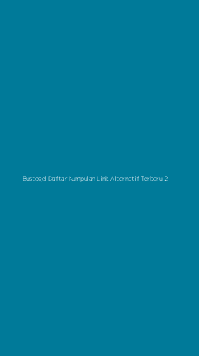 Tampilan Antarmuka Aplikasi Bustogel Daftar Kumpulan Link Alternatif Terbaru - 2