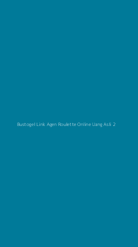 Tampilan Antarmuka Aplikasi Bustogel Link Agen Roulette Online Uang Asli - 2