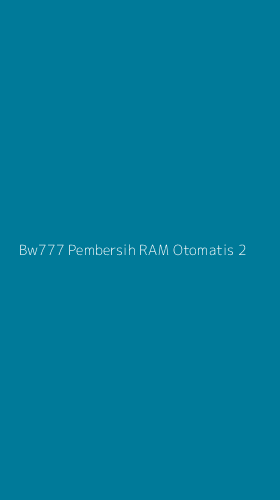 Tampilan Antarmuka Aplikasi Bw777 Pembersih Ram Otomatis - 2