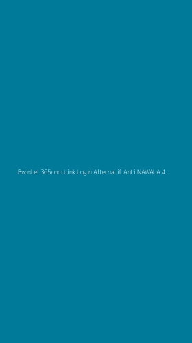 Tampilan Antarmuka Aplikasi Bwinbet365com Link Login Alternatif Anti Nawala - 4