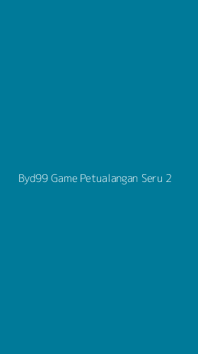 Tampilan Antarmuka Aplikasi Byd99 Game Petualangan Seru - 2