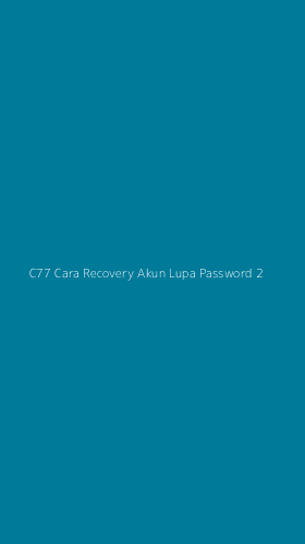 Tampilan Antarmuka Aplikasi C77 Cara Recovery Akun Lupa Password - 2