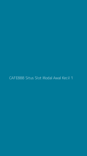 Tampilan Antarmuka Aplikasi Cafe888 Situs Slot Modal Awal Kecil - 1