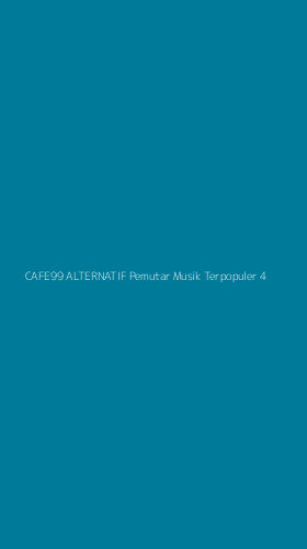 Tampilan Antarmuka Aplikasi Cafe99 Alternatif Pemutar Musik Terpopuler - 4