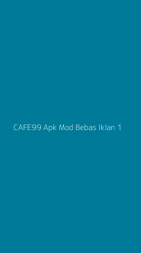 Tampilan Antarmuka Aplikasi Cafe99 Apk Mod Bebas Iklan - 1