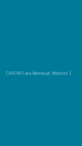 Tampilan Antarmuka Aplikasi Cafe99 Cara Membuat Website - 2
