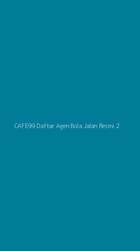 Tampilan Antarmuka Aplikasi Cafe99 Daftar Agen Bola Jalan Resmi - 2