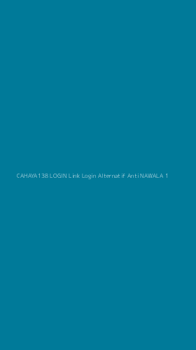 Tampilan Antarmuka Aplikasi Cahaya138 Login Link Login Alternatif Anti Nawala - 1