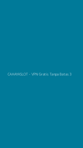 Tampilan Antarmuka Aplikasi CAHAYASLOT - VPN Gratis Tanpa Batas - 3