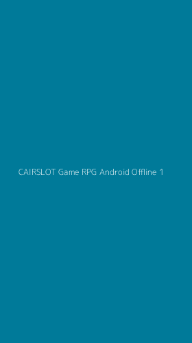 Tampilan Antarmuka Aplikasi Cairslot Game Rpg Android Offline - 1