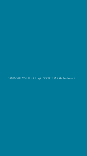 Tampilan Antarmuka Aplikasi Candy99 Login Link Login Sbobet Mobile Terbaru - 2