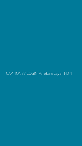 Tampilan Antarmuka Aplikasi Caption77 Login Perekam Layar Hd - 4