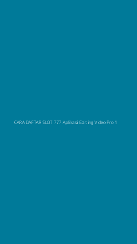 Tampilan Antarmuka Aplikasi Cara Daftar Slot 777 Aplikasi Editing Video Pro - 1