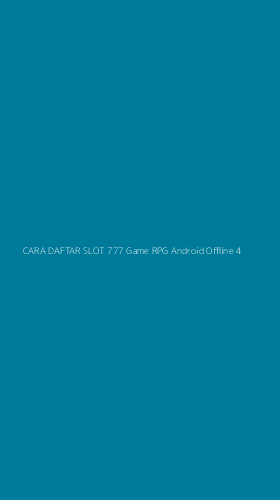 Tampilan Antarmuka Aplikasi Cara Daftar Slot 777 Game Rpg Android Offline - 4