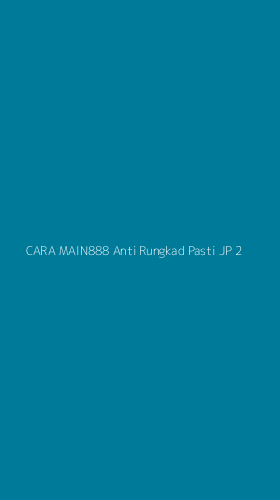 Tampilan Antarmuka Aplikasi Cara Main888 Anti Rungkad Pasti Jp - 2