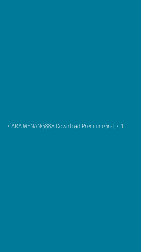 Tampilan Antarmuka Aplikasi Cara Menang888 Download Premium Gratis - 1