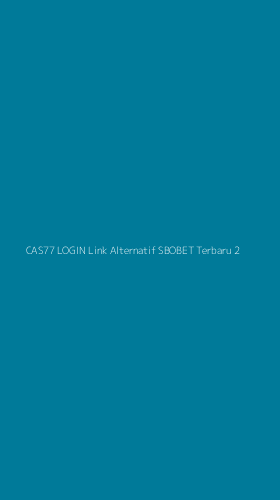Tampilan Antarmuka Aplikasi Cas77 Login Link Alternatif Sbobet Terbaru - 2