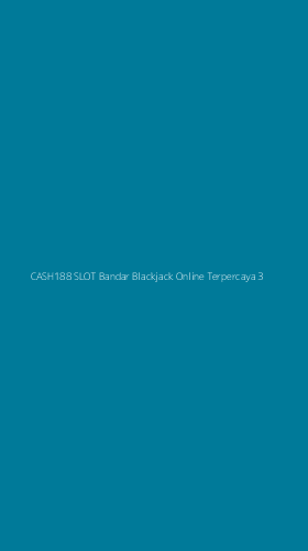 Tampilan Antarmuka Aplikasi Cash188 Slot Bandar Blackjack Online Terpercaya - 3