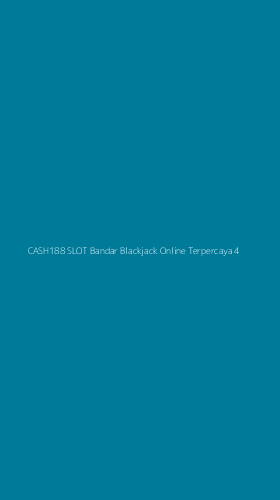 Tampilan Antarmuka Aplikasi Cash188 Slot Bandar Blackjack Online Terpercaya - 4