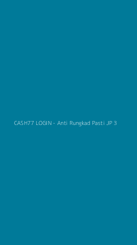 Tampilan Antarmuka Aplikasi CASH77 LOGIN - Anti Rungkad Pasti JP - 3