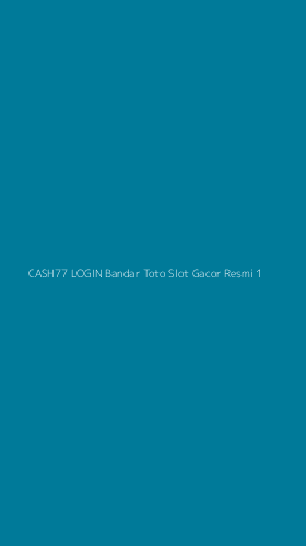 Tampilan Antarmuka Aplikasi Cash77 Login Bandar Toto Slot Gacor Resmi - 1