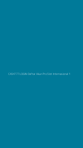 Tampilan Antarmuka Aplikasi Cash777 Login Daftar Akun Pro Slot Internasional - 1