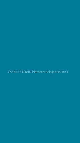 Tampilan Antarmuka Aplikasi Cash777 Login Platform Belajar Online - 1