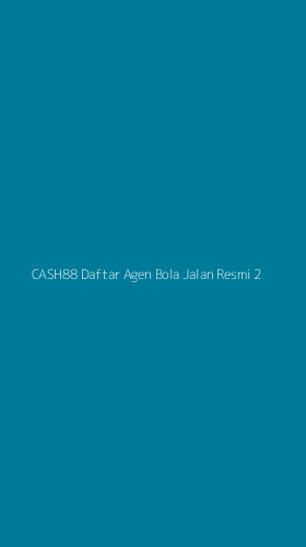 Tampilan Antarmuka Aplikasi Cash88 Daftar Agen Bola Jalan Resmi - 2