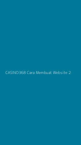 Tampilan Antarmuka Aplikasi Casino368 Cara Membuat Website - 2