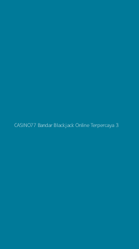 Tampilan Antarmuka Aplikasi Casino77 Bandar Blackjack Online Terpercaya - 3