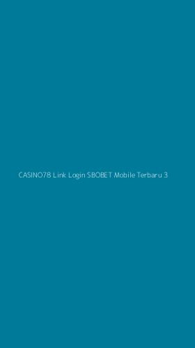 Tampilan Antarmuka Aplikasi Casino78 Link Login Sbobet Mobile Terbaru - 3