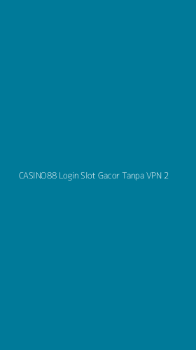 Tampilan Antarmuka Aplikasi Casino88 Login Slot Gacor Tanpa Vpn - 2