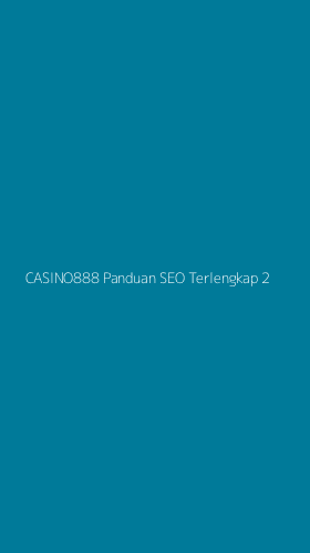 Tampilan Antarmuka Aplikasi Casino888 Panduan Seo Terlengkap - 2