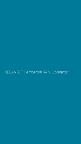Tampilan Antarmuka Aplikasi Cebanbet Pembersih Ram Otomatis - 1