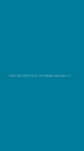 Tampilan Antarmuka Aplikasi Ceki138 Login Situs Slot Modal Awal Kecil - 2
