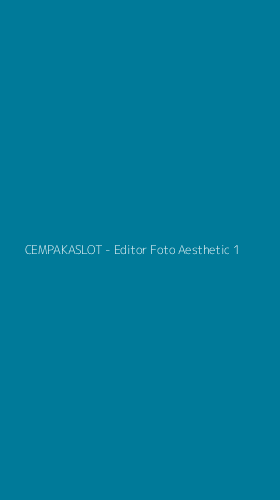 Tampilan Antarmuka Aplikasi CEMPAKASLOT - Editor Foto Aesthetic - 1