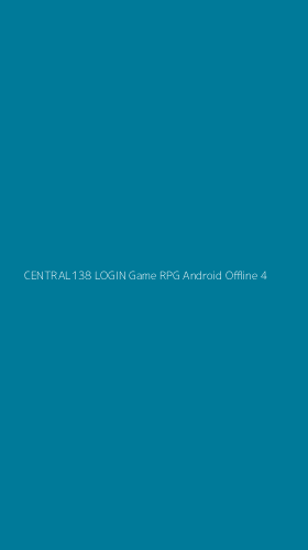 Tampilan Antarmuka Aplikasi Central138 Login Game Rpg Android Offline - 4