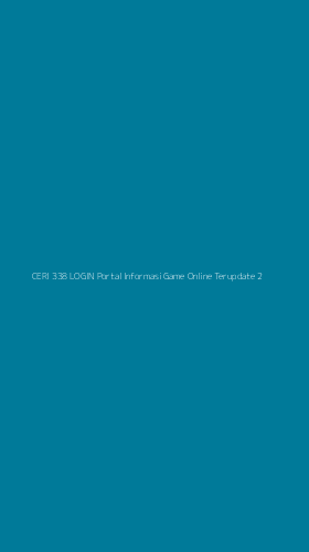 Tampilan Antarmuka Aplikasi Ceri 338 Login Portal Informasi Game Online Terupdate - 2