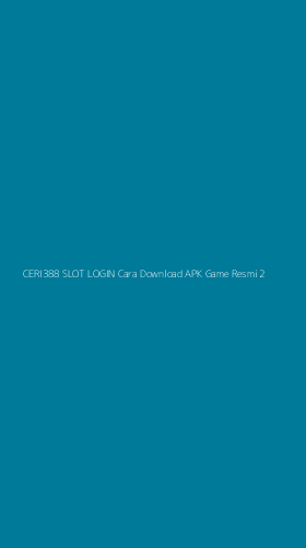 Tampilan Antarmuka Aplikasi Ceri388 Slot Login Cara Download Apk Game Resmi - 2