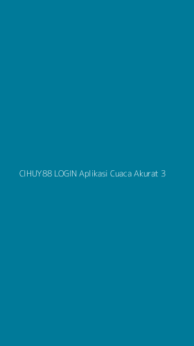 Tampilan Antarmuka Aplikasi Cihuy88 Login Aplikasi Cuaca Akurat - 3