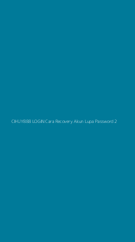 Tampilan Antarmuka Aplikasi Cihuy888 Login Cara Recovery Akun Lupa Password - 2