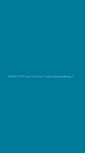 Tampilan Antarmuka Aplikasi Cinema777 Rtp Situs Slot Server Thailand Gampang Menang - 2