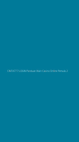 Tampilan Antarmuka Aplikasi Cinta777 Login Panduan Main Casino Online Pemula - 2