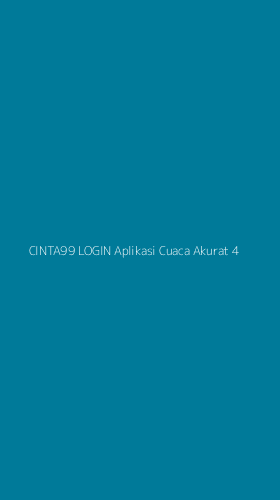 Tampilan Antarmuka Aplikasi Cinta99 Login Aplikasi Cuaca Akurat - 4