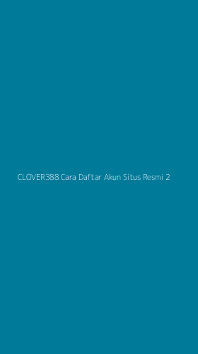 Tampilan Antarmuka Aplikasi Clover388 Cara Daftar Akun Situs Resmi - 2