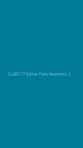 Tampilan Antarmuka Aplikasi Club777 Editor Foto Aesthetic - 2