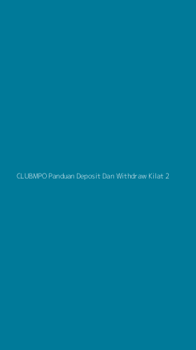 Tampilan Antarmuka Aplikasi Clubmpo Panduan Deposit Dan Withdraw Kilat - 2