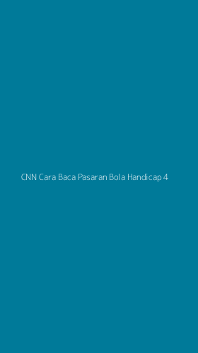Tampilan Antarmuka Aplikasi Cnn Cara Baca Pasaran Bola Handicap - 4