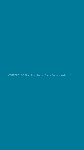 Tampilan Antarmuka Aplikasi Coba777 Login Aplikasi Portal Game Terbaik Android - 1