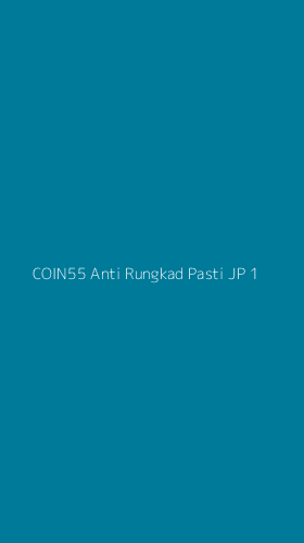 Tampilan Antarmuka Aplikasi Coin55 Anti Rungkad Pasti Jp - 1